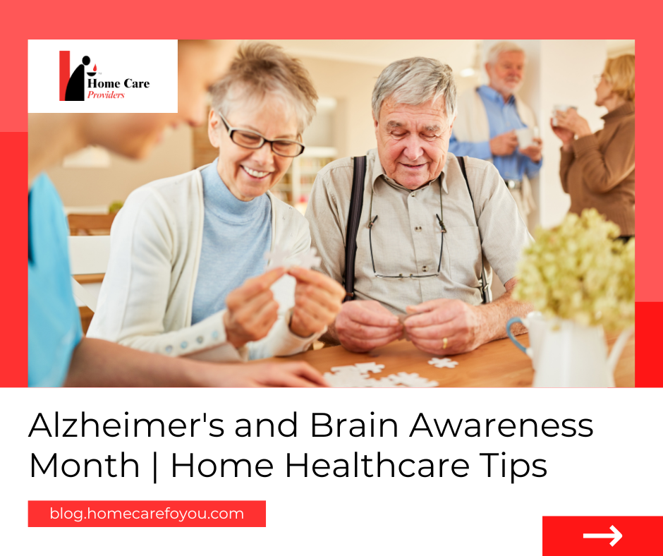Alzheimer's and Brain Awareness Month: Home Healthcare Tips